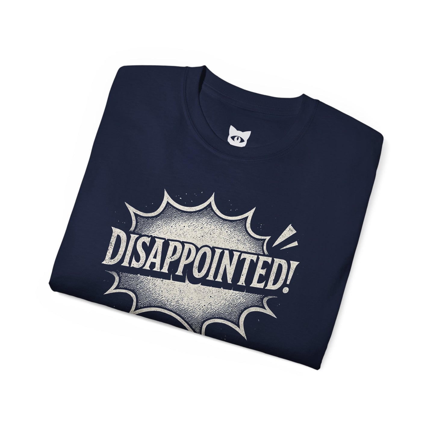DISAPPOINTED! - T-Shirt | Hochwertig, 100 % Baumwolle, Weich & Bequem mit Rundhalsausschnitt