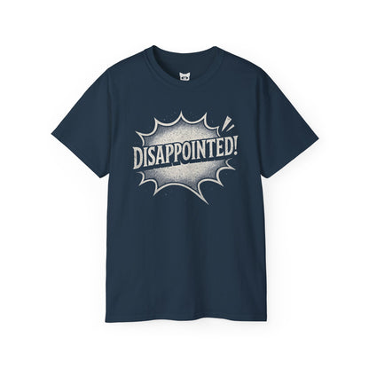 DISAPPOINTED! - T-Shirt | Hochwertig, 100 % Baumwolle, Weich & Bequem mit Rundhalsausschnitt
