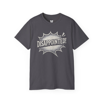 DISAPPOINTED! - T-Shirt | Hochwertig, 100 % Baumwolle, Weich & Bequem mit Rundhalsausschnitt