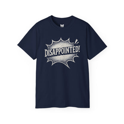 DISAPPOINTED! - T-Shirt | Hochwertig, 100 % Baumwolle, Weich & Bequem mit Rundhalsausschnitt