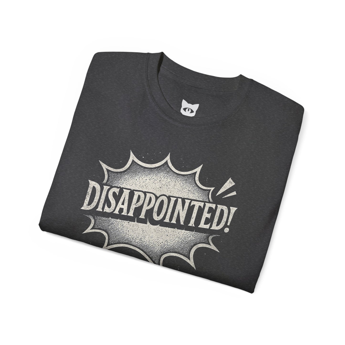 DISAPPOINTED! - T-Shirt | Hochwertig, 100 % Baumwolle, Weich & Bequem mit Rundhalsausschnitt