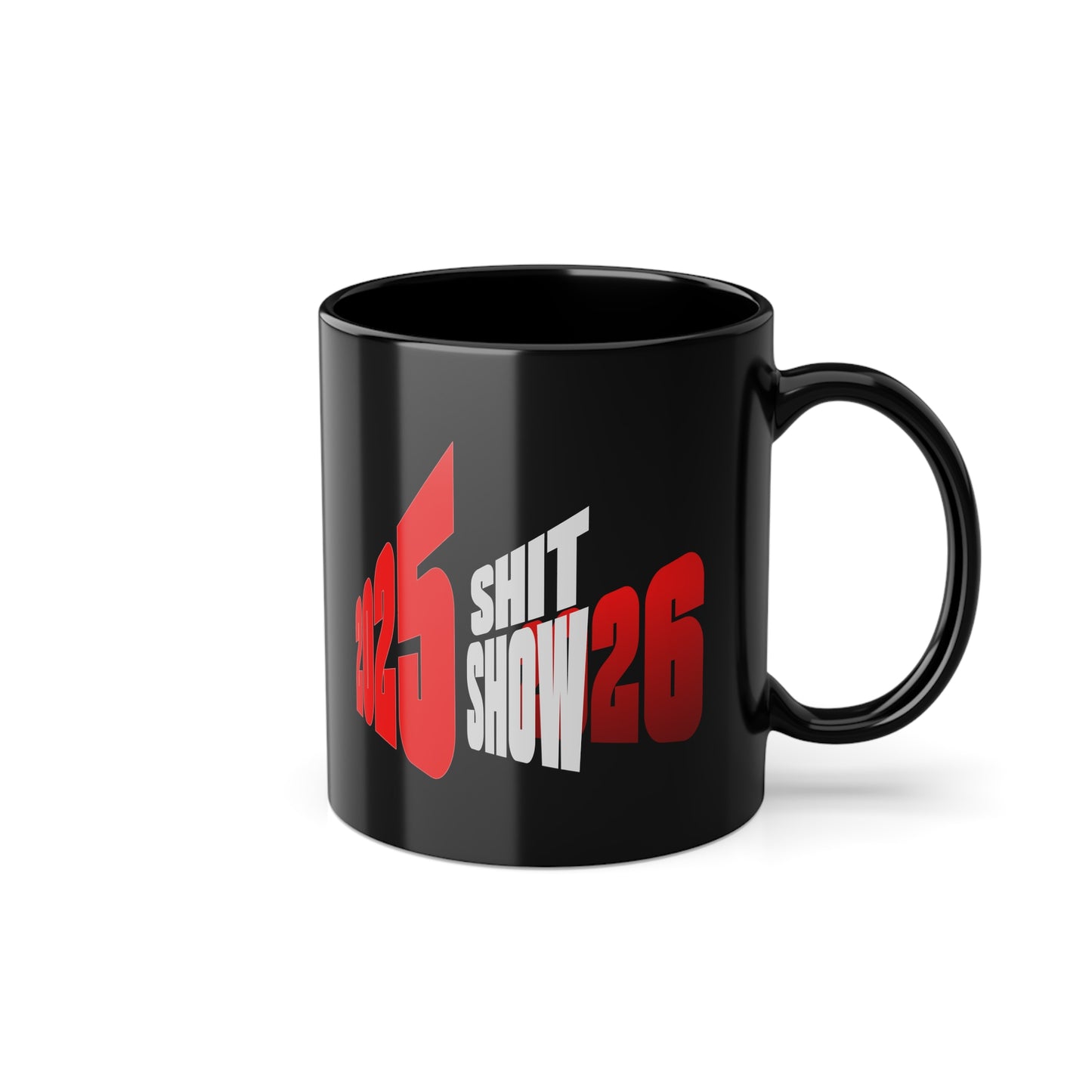 2025 SHIT SHOW Mug - Motivational Sip, Gift for Coffee Lovers, Inspirational Mug, Office Mug, Daily Coffee Cup
