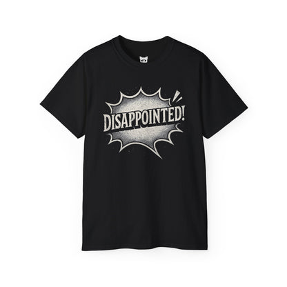 DISAPPOINTED! - T-Shirt | Hochwertig, 100 % Baumwolle, Weich & Bequem mit Rundhalsausschnitt