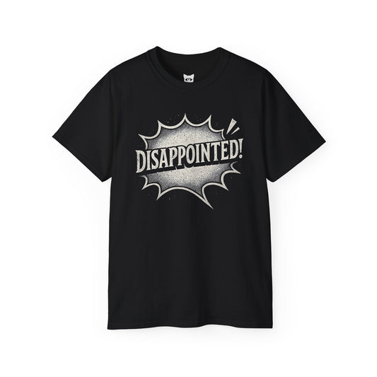 DISAPPOINTED! - T-Shirt | Hochwertig, 100 % Baumwolle, Weich & Bequem mit Rundhalsausschnitt
