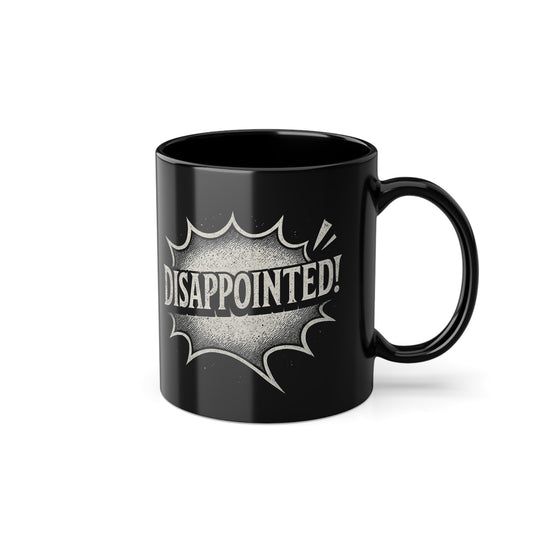"DISAPPOINTED" - Motivational Sip, Gift for Coffee Lovers, Inspirational Mug, Office Mug, Daily Coffee Cup